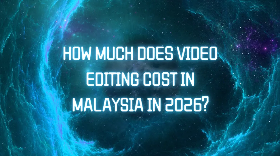 How Much Does Video Editing Cost in Malaysia in 2026?